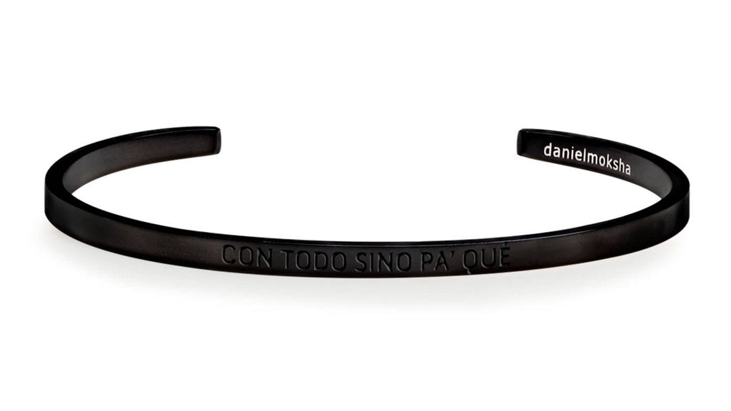 Pulsera Con todo sino pa' qué Negra  Daniel Moksha